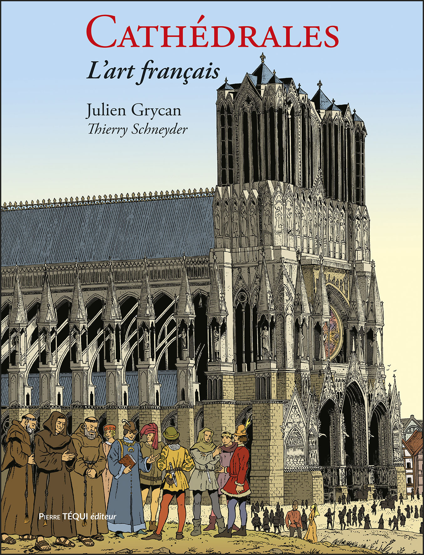 Les Editions Téqui publient prochainement Cathédrales : L'art français.